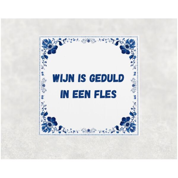 Spreuk Tegel 15X15 Cm Wijn Is Geduld In Een Fles Spreuk tegel 15x15cm Wijn is geduld in een fles