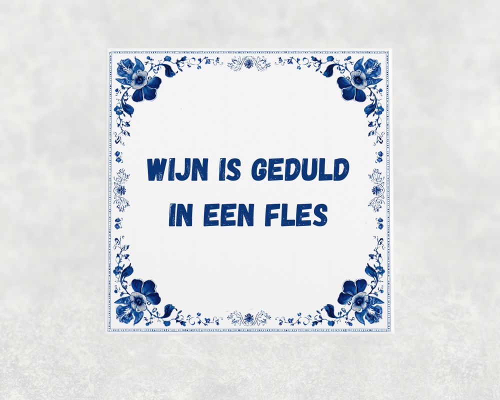 Spreuk Tegel 15X15 Cm Wijn Is Geduld In Een Fles Spreuk tegel 15x15cm Wijn is geduld in een fles