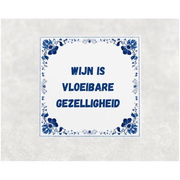 Spreuk Tegel 15X15 Cm Wijn Is Vloeibare Gezelligheid Spreuk tegel 15x15cm Wijn is vloeibare gezelligheid