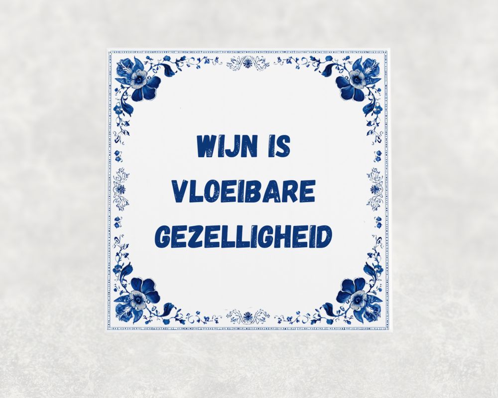 Spreuk Tegel 15X15 Cm Wijn Is Vloeibare Gezelligheid Spreuk tegel 15x15cm Wijn is vloeibare gezelligheid
