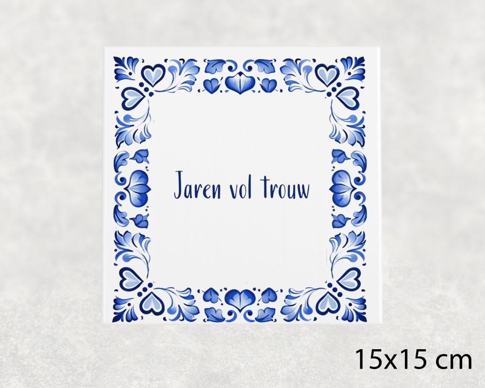 Spreuk Tegel 15X15 Cm Jaren Vol Trouw Spreuk tegel 15x15cm Jaren vol trouw
