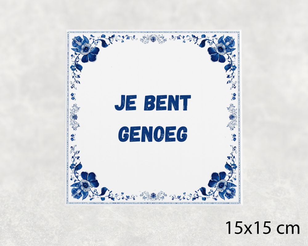Spreuk Tegel 15X15 Cm Je Bent Genoeg Spreuk tegel 15x15cm Je bent genoeg