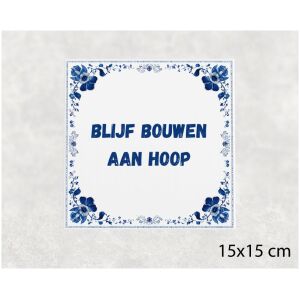 Spreuk tegel 15x15cm Blijf bouwen aan hoop
