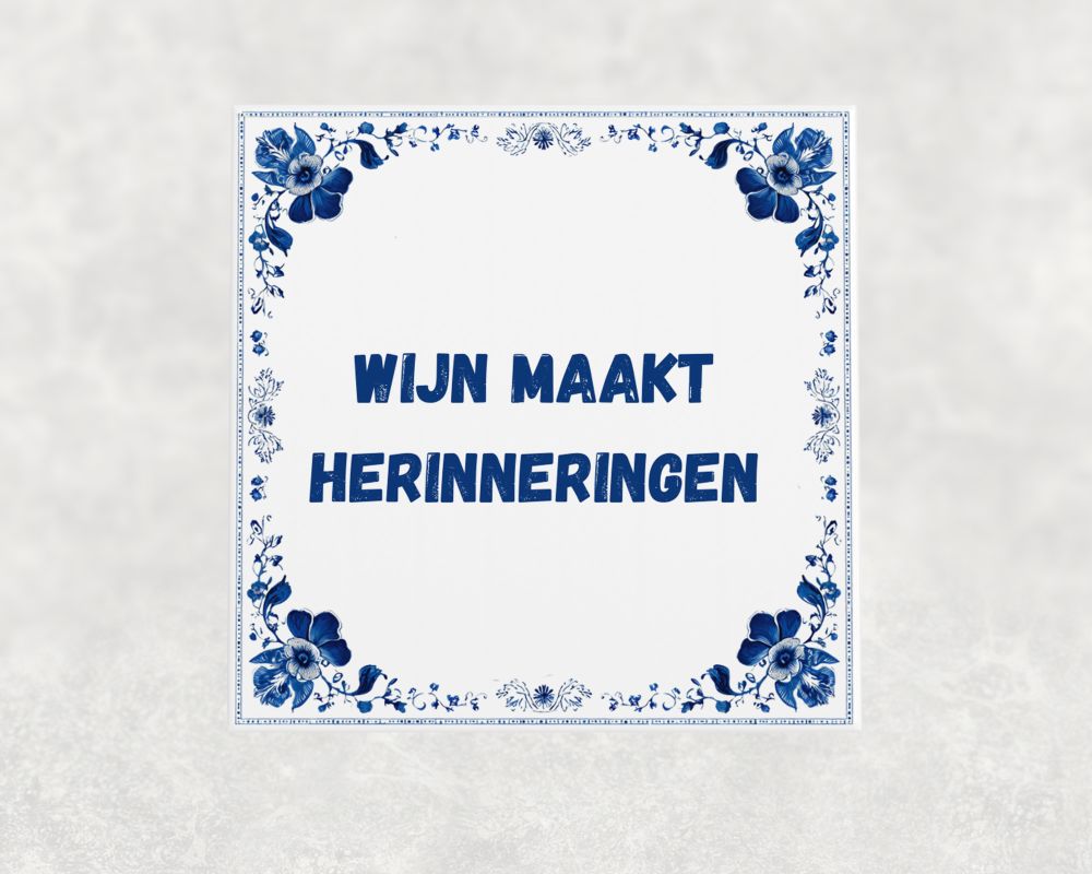 Spreuk Tegel 15X15 Cm Wijn Maakt Herinneringen Spreuk tegel 15x15cm Wijn maakt herinneringen