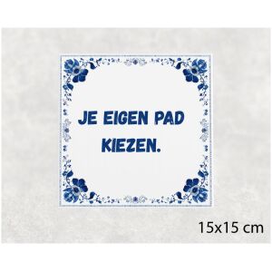 Spreuk tegel 15x15cm Je eigen pad kiezen