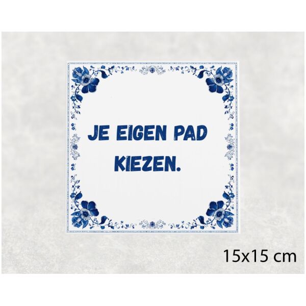 Spreuk tegel 15x15cm Je eigen pad kiezen