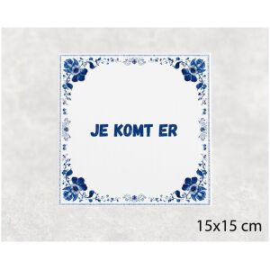 Spreuk tegel 15x15cm Je komt er