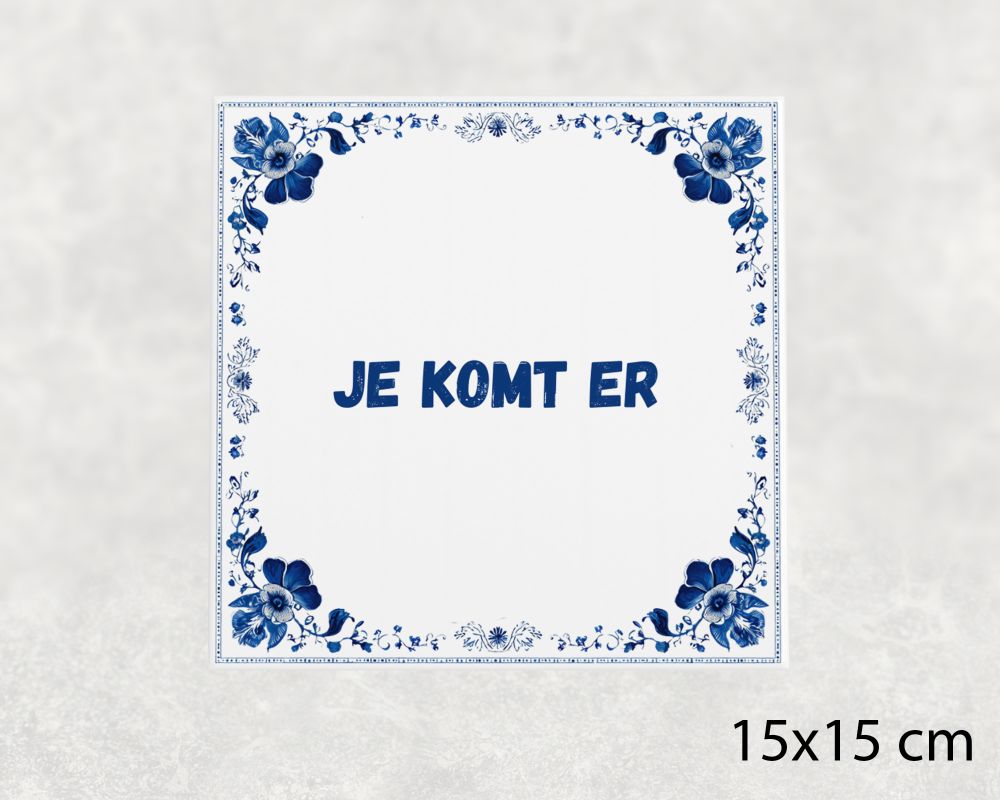 Spreuk Tegel 15X15 Cm Je Komt Er Spreuk tegel 15x15cm Je komt er
