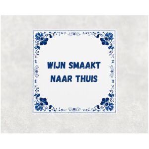Spreuk tegel 15x15cm Wijn smaakt naar thuis