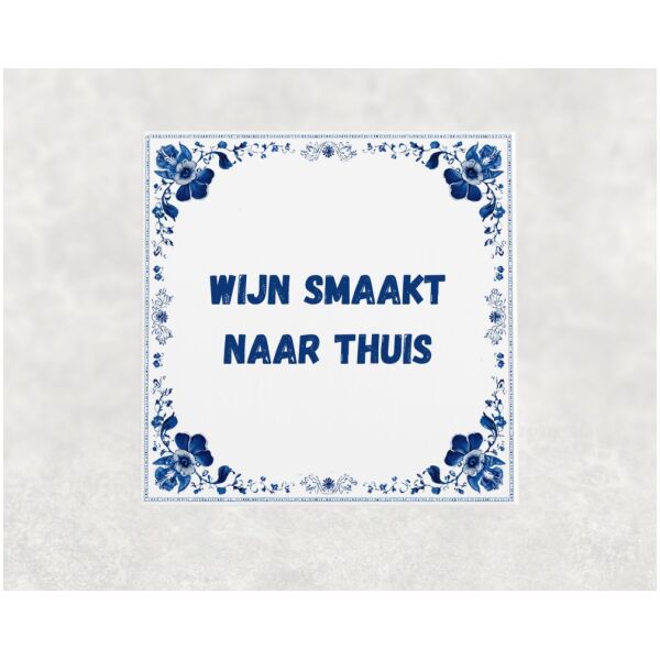Spreuk tegel 15x15cm Wijn smaakt naar thuis