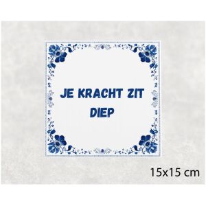 Spreuk tegel 15x15cm Je kracht zit diep
