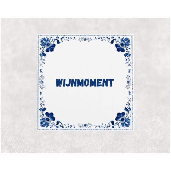 Spreuk Tegel 15X15 Cm Wijnmoment Spreuk tegel 15x15cm Wijnmoment