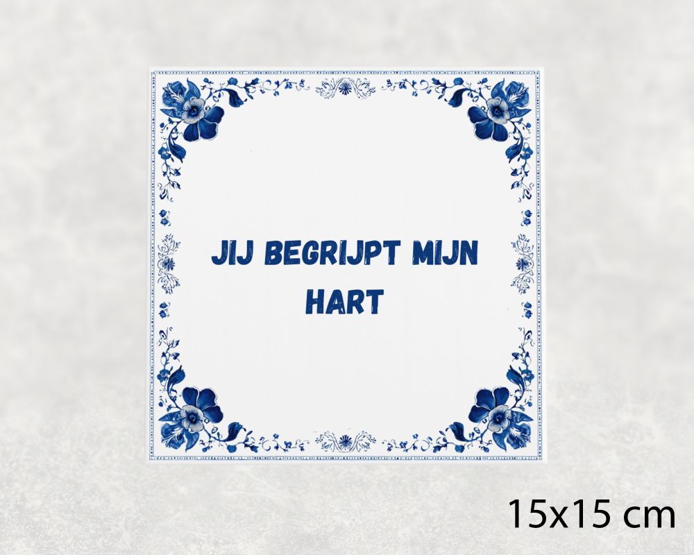 Spreuk Tegel 15X15 Cm Jij Begrijpt Mijn Hart Spreuk tegel 15x15cm Jij begrijpt mijn hart