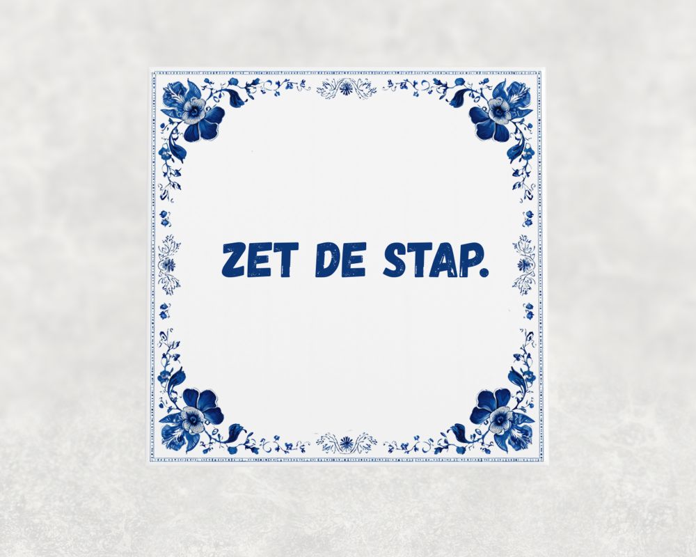Spreuk Tegel 15X15 Cm Zet De Stap Spreuk tegel 15x15cm Zet de stap