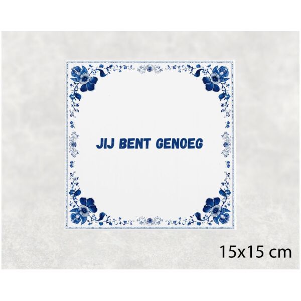 Spreuk tegel 15x15cm Jij bent genoeg