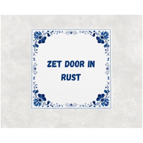 Spreuk Tegel 15X15 Cm Zet Door In Rust Spreuk tegel 15x15cm Zet door in rust