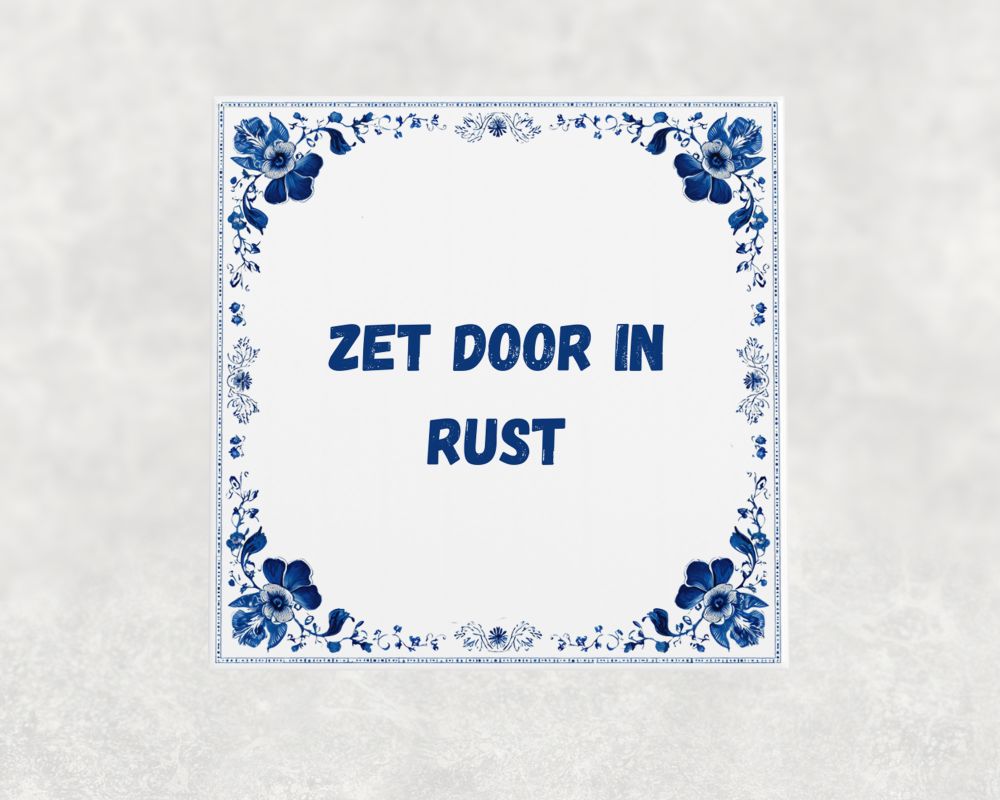 Spreuk Tegel 15X15 Cm Zet Door In Rust Spreuk tegel 15x15cm Zet door in rust