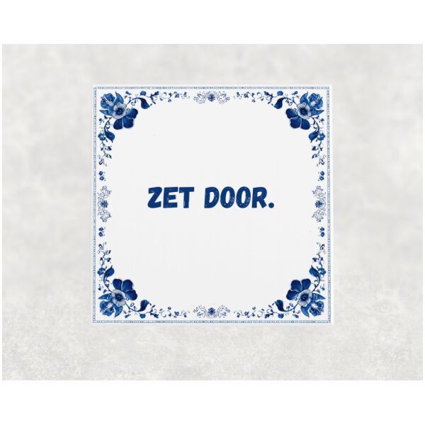 Spreuk Tegel 15X15 Cm Zet Door Spreuk tegel 15x15cm Zet door