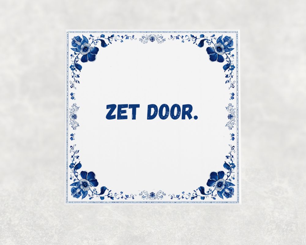 Spreuk Tegel 15X15 Cm Zet Door Spreuk tegel 15x15cm Zet door