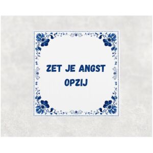 Spreuk tegel 15x15cm Zet je angst opzij