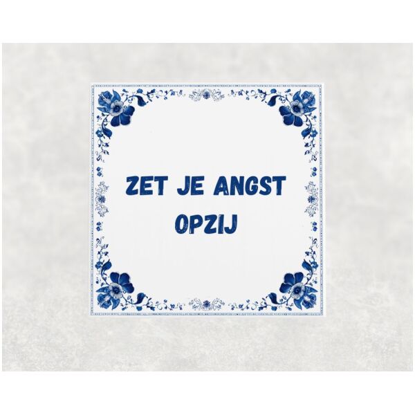 Spreuk Tegel 15X15 Cm Zet Je Angst Opzij Spreuk tegel 15x15cm Zet je angst opzij