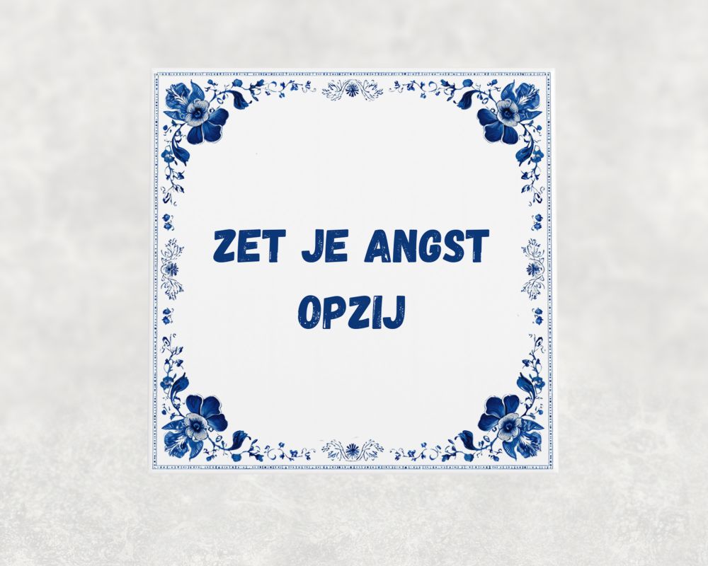 Spreuk Tegel 15X15 Cm Zet Je Angst Opzij Spreuk tegel 15x15cm Zet je angst opzij