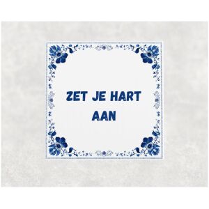 Spreuk tegel 15x15cm Zet je hart aan