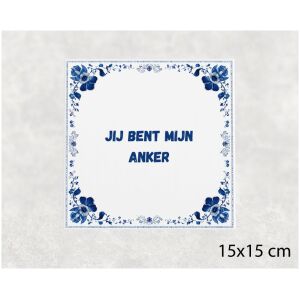 Spreuk tegel 15x15cm Jij bent mijn anker ()