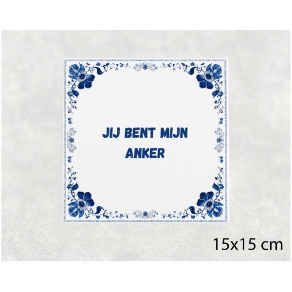 Spreuk tegel 15x15cm Jij bent mijn anker ()