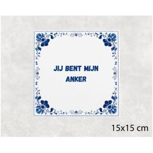 Spreuk tegel 15x15cm Jij bent mijn anker