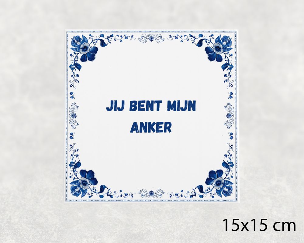 Spreuk Tegel 15X15 Cm Jij Bent Mijn Anker Spreuk tegel 15x15cm Jij bent mijn anker