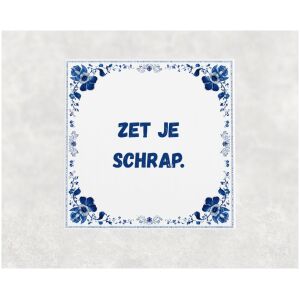 Spreuk tegel 15x15cm Zet je schrap