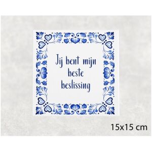 Spreuk tegel 15x15cm Jij bent mijn beste beslissing