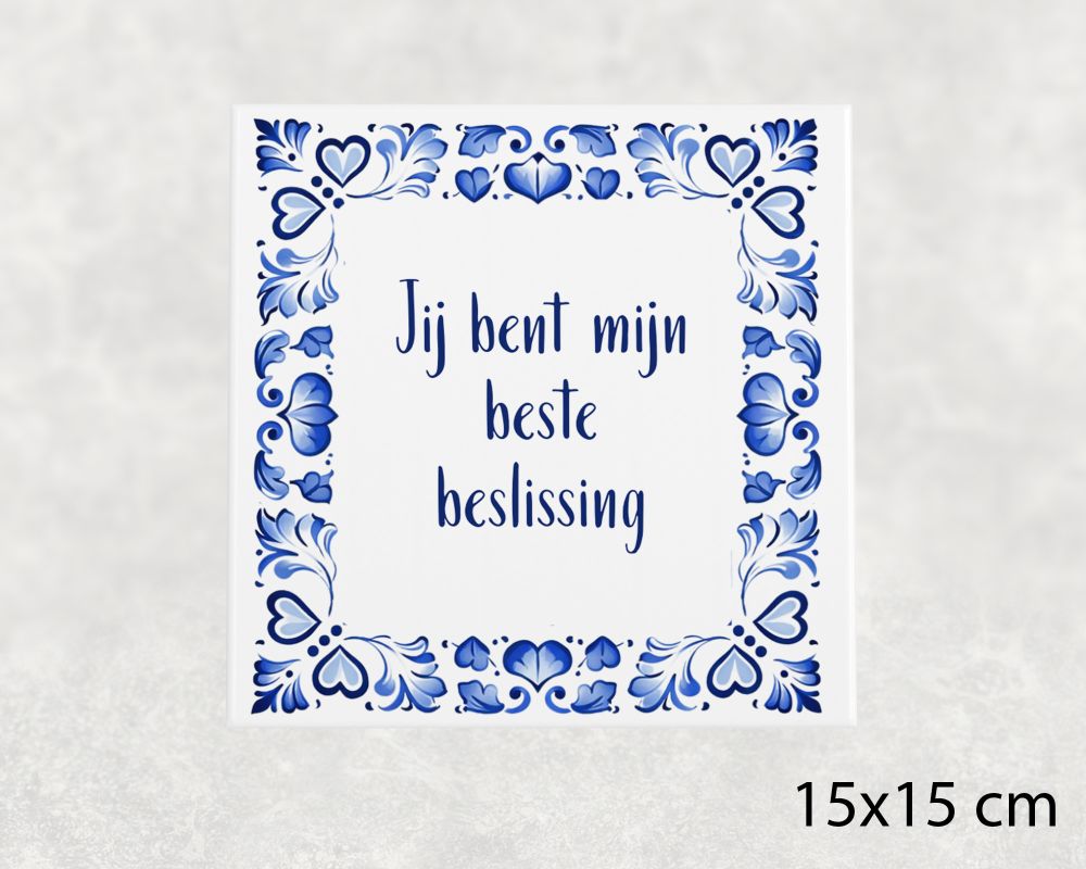 Spreuk Tegel 15X15 Cm Jij Bent Mijn Beste Beslissing Spreuk tegel 15x15cm Jij bent mijn beste beslissing