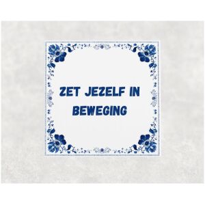 Spreuk tegel 15x15cm Zet jezelf in beweging