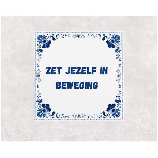 Spreuk Tegel 15X15 Cm Zet Jezelf In Beweging Spreuk tegel 15x15cm Zet jezelf in beweging