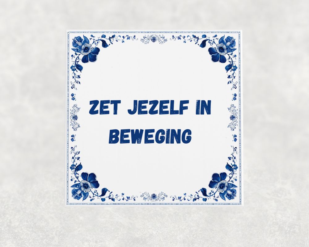 Spreuk Tegel 15X15 Cm Zet Jezelf In Beweging Spreuk tegel 15x15cm Zet jezelf in beweging