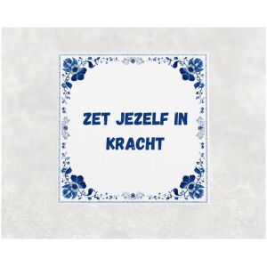 Spreuk tegel 15x15cm Zet jezelf in kracht