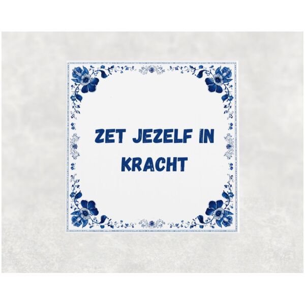 Spreuk Tegel 15X15 Cm Zet Jezelf In Kracht Spreuk tegel 15x15cm Zet jezelf in kracht