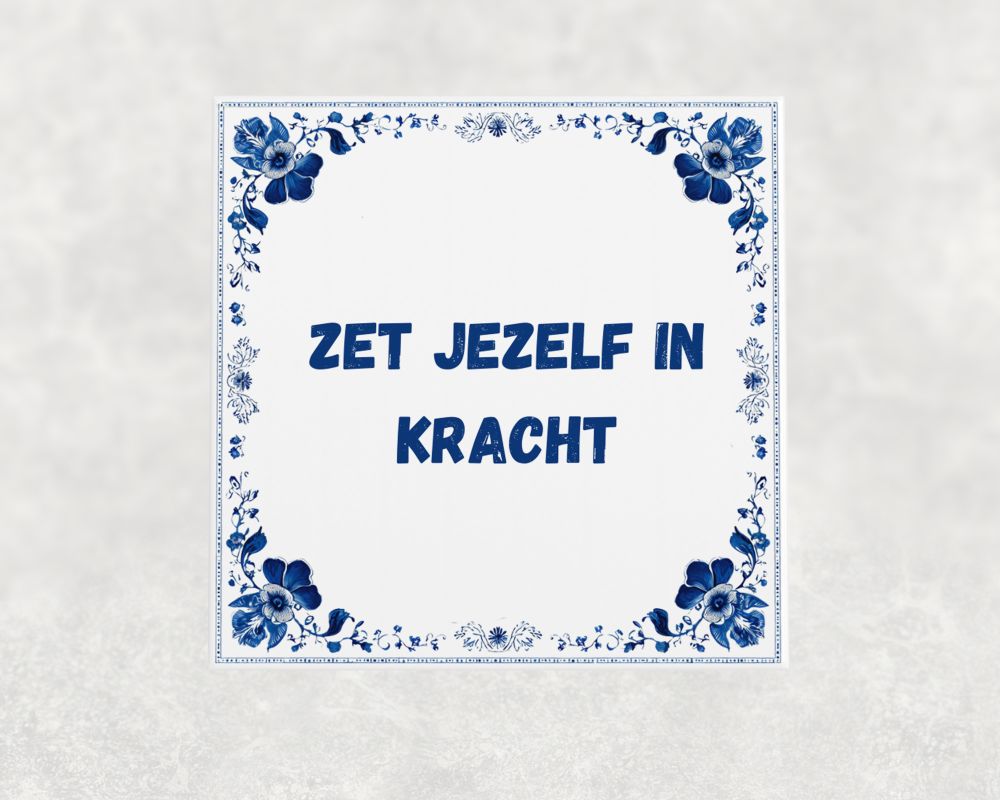 Spreuk Tegel 15X15 Cm Zet Jezelf In Kracht Spreuk tegel 15x15cm Zet jezelf in kracht