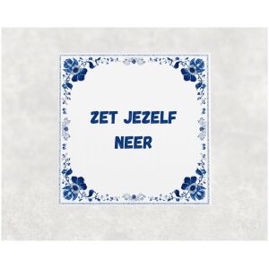 Spreuk tegel 15x15cm Zet jezelf neer