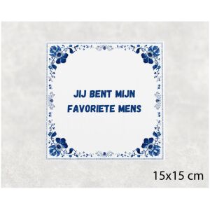 Spreuk tegel 15x15cm Jij bent mijn favoriete mens