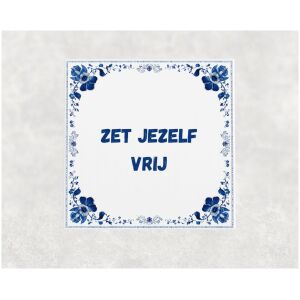 Spreuk tegel 15x15cm Zet jezelf vrij
