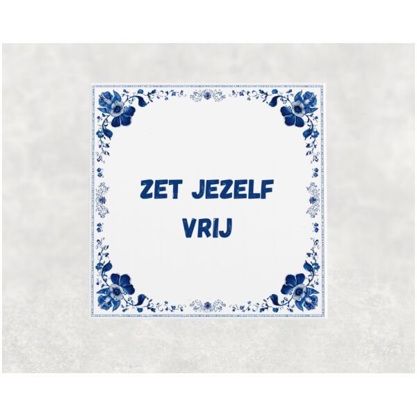 Spreuk tegel 15x15cm Zet jezelf vrij
