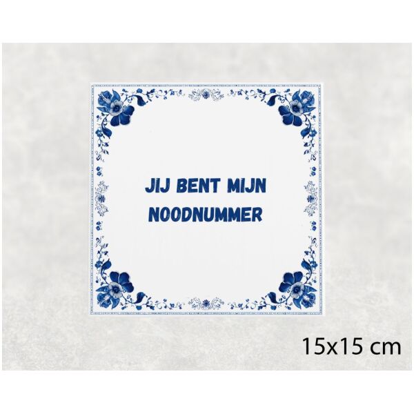 Spreuk tegel 15x15cm Jij bent mijn noodnummer
