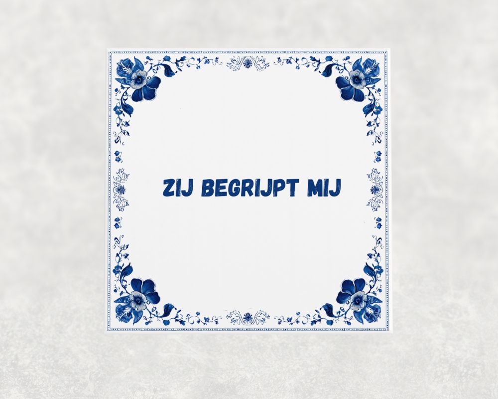 Spreuk Tegel 15X15 Cm Zij Begrijpt Mij Spreuk tegel 15x15cm Zij begrijpt mij