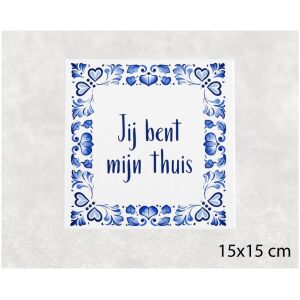 Spreuk tegel 15x15cm Jij bent mijn thuis