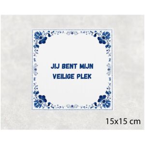 Spreuk tegel 15x15cm Jij bent mijn veilige plek