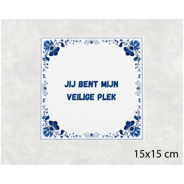 Spreuk tegel 15x15cm Jij bent mijn veilige plek