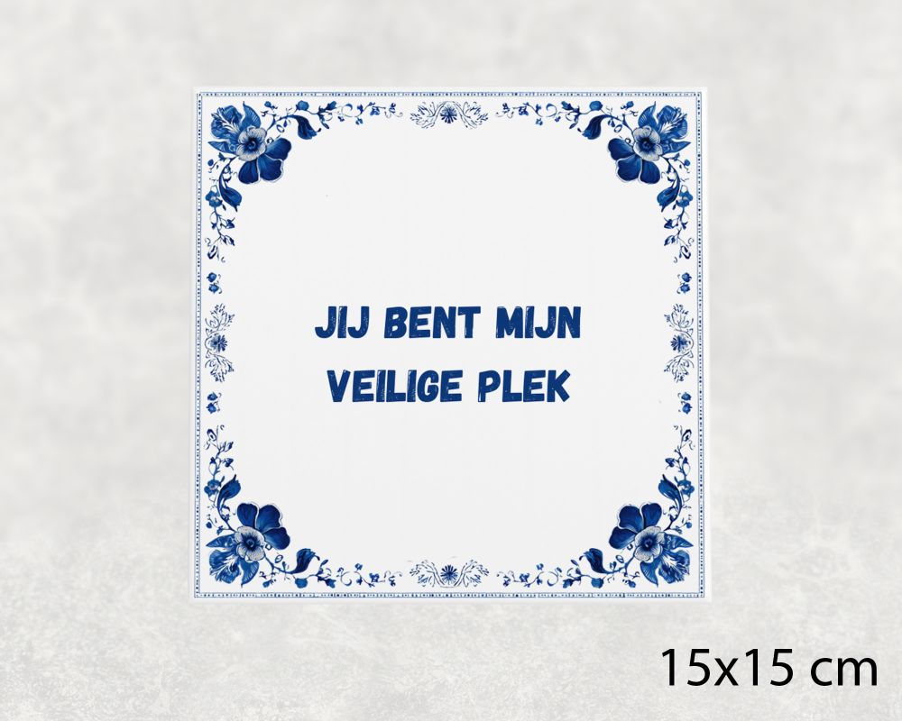 Spreuk Tegel 15X15 Cm Jij Bent Mijn Veilige Plek Spreuk tegel 15x15cm Jij bent mijn veilige plek